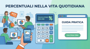 Percentuali nella Vita Quotidiana - Guida Pratica con Calcolatore Online